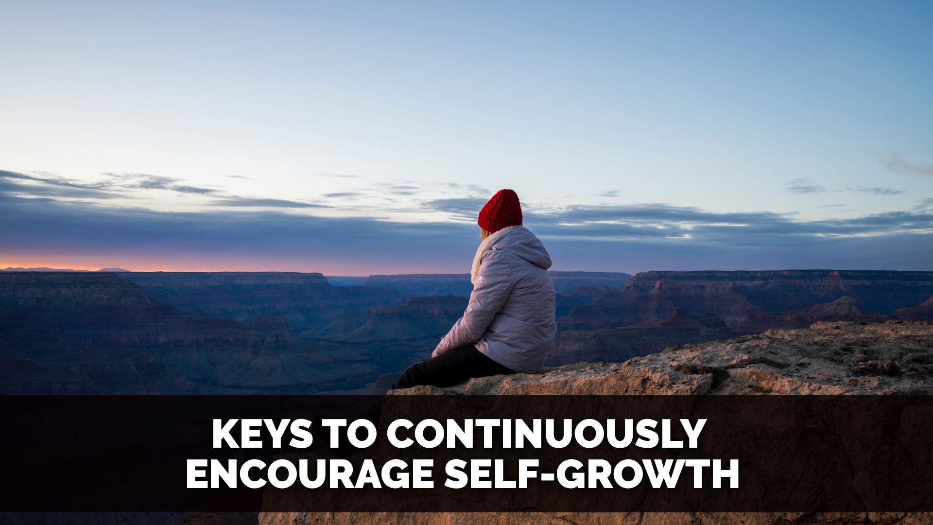 Keys to Continuously Encourage Self-Growth